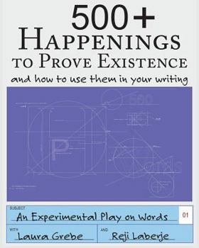 Paperback 500+ Happenings to Prove Existence: and how to use them in your writing. Book