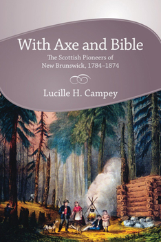 Paperback With Axe and Bible: The Scottish Pioneers of New Brunswick, 1784-1874 Book
