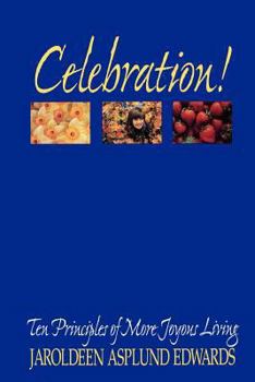 Hardcover Celebration!: Ten Principles of More Joyous Living Book