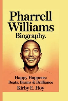 Paperback Pharrell Williams: Happy Happens: Beats, Brains & Brilliance Book