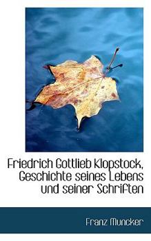 Friedrich Gottlieb Klopstock, Geschichte Seines Lebens und Seiner Schriften