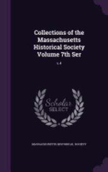 Hardcover Collections of the Massachusetts Historical Society Volume 7th Ser: v.4 Book