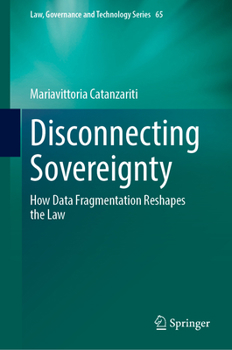Hardcover Disconnecting Sovereignty: How Data Fragmentation Reshapes the Law Book