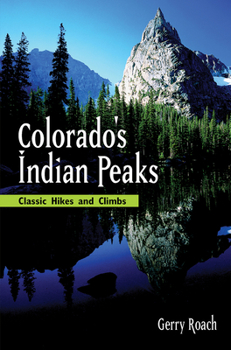 Paperback Colorado's Indian Peaks, 2nd Ed.: Classic Hikes and Climbs Book