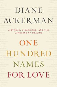 Hardcover One Hundred Names for Love: A Stroke, A Marriage, and the Language of Healing [Large Print] Book