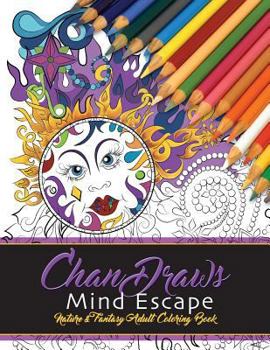 Paperback ChanDraws Mind Escape: Nature & Fantasy Adult Coloring Book
