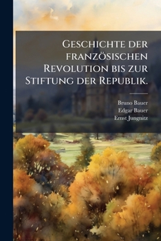 Paperback Geschichte der französischen Revolution bis zur Stiftung der Republik. [German] Book
