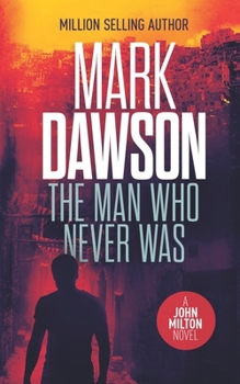 Paperback The Man Who Never Was: A John Milton Thriller Book