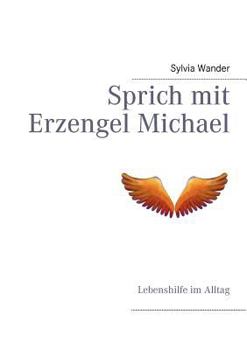 Paperback Sprich mit Erzengel Michael: Lebenshilfe im Alltag [German] Book