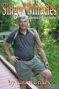 Paperback Singed Miracles: Memoirs of an Electrocution Book
