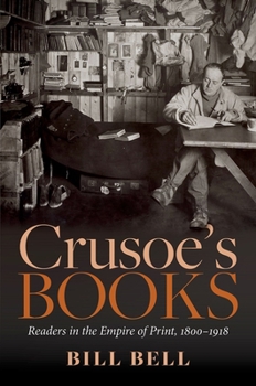 Hardcover Crusoe's Books: Readers in the Empire of Print, 1800-1918 Book