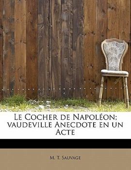 Paperback Le Cocher de Napol On; Vaudeville Anecdote En Un Acte [French] Book