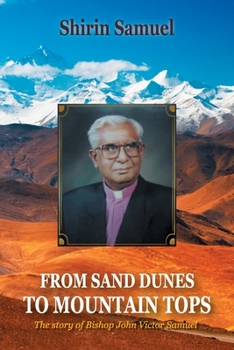 FROM SAND DUNES TO MOUNTAIN TOPS: The story of Bishop John Victor Samuel