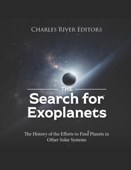The Search for Exoplanets: The History of the Efforts to Find Planets in Other Solar Systems