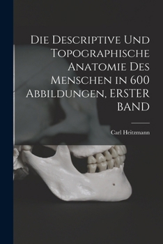Paperback Die Descriptive Und Topographische Anatomie Des Menschen in 600 Abbildungen, ERSTER BAND [German] Book