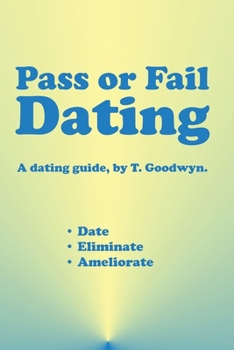 Paperback Pass or Fail Dating: Date, Eliminate, Ameliorate [Large Print] Book