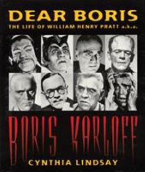 Dear Boris: The life of William Henry Pratt a.k.a. Boris Karloff