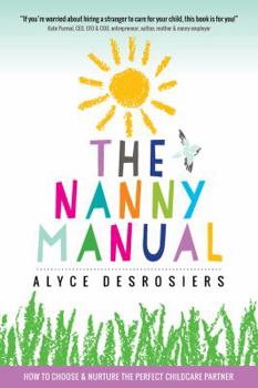 Paperback The Nanny Manual: How to Choose and Nurture the Perfect Childcare Partner Book