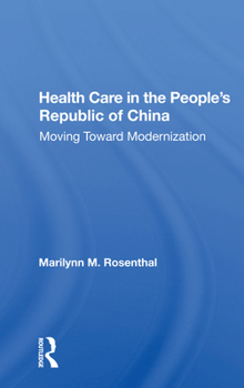 Health Care in the People's Republic of China: Moving Towards Modernization (Westview special studies on China)