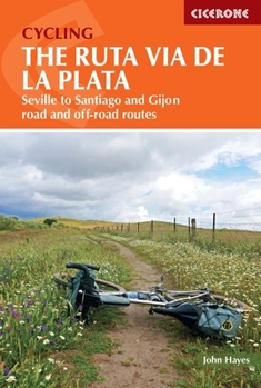 Paperback Cycling the Ruta Via de la Plata: Seville to Santiago and Gijon - Road and Off-Road Book