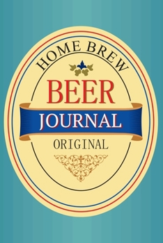 Home Brew Beer Journal Original: Brewing Logbook and Recipe Notebook, 90 pages with handy features