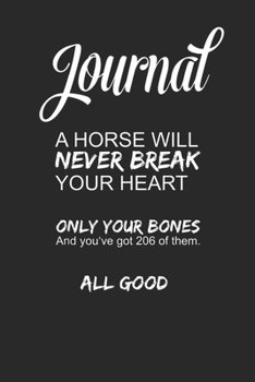 Journal: Funny Horse  I Horse Will Never Break Your Heart Blank Ruled Line College Journal Notebook Size for Diary Student Teacher Friend with 120 Pages of 6inx9in Blank Paper
