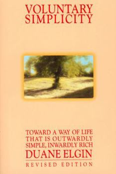 Paperback Voluntary Simplicity: Toward a Way of Life That Is Outwardly Simple, Inwardly Rich (Revised edition) Book