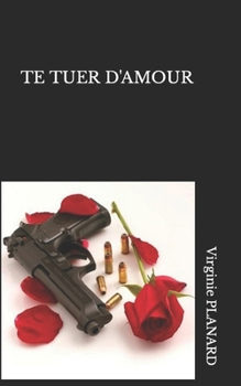 Paperback Te Tuer d'Amour [French] Book