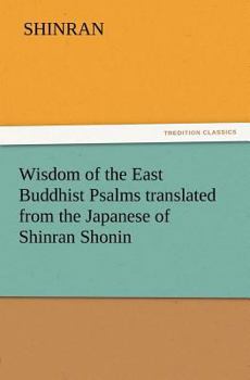 Paperback Wisdom of the East Buddhist Psalms Translated from the Japanese of Shinran Shonin Book