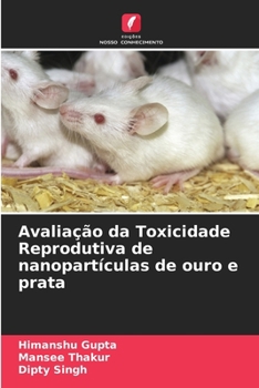 Avaliação da Toxicidade Reprodutiva de nanopartículas de ouro e prata