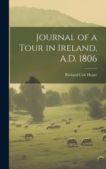 Hardcover Journal of a Tour in Ireland, A.D. 1806 Book