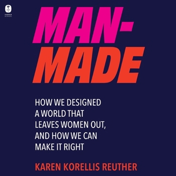 MP3 CD Man-Made: How We Designed a World That Leaves Women Out, and How We Can Make It Right Book