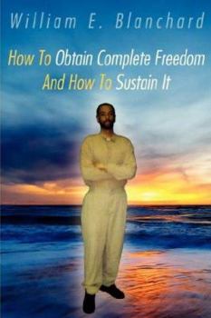 Paperback How To Obtain Complete Freedom And How To Sustain It Book