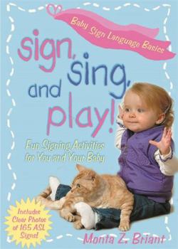 Paperback Sign, Sing, and Play!: Fun Signing Activities for You and Your Baby Book