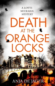 Death at the Orange Locks - Book #6 of the Lotte Meerman