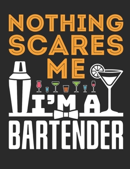 Nothing Scares Me I'm A Bartender: Bartender Notebook, Blank Paperback Book to write in, Bartender Gifts, 150 pages, college ruled
