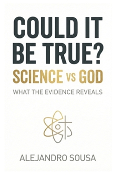 Paperback Could It Be True: Science vs God: What the evidence reveals Book
