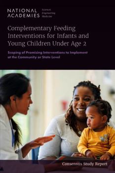 Paperback Complementary Feeding Interventions for Infants and Young Children Under Age 2: Scoping of Promising Interventions to Implement at the Community or St Book
