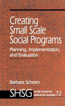 Hardcover Creating Small Scale Social Programs: Planning, Implementation, and Evaluation Book