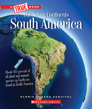 South America (A True Book: The Seven Continents) - Book  of the A True Book