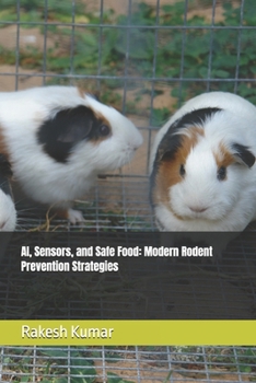 AI, Sensors, and Safe Food: Modern Rodent Prevention Strategies