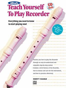 Paperback Alfred's Teach Yourself to Play Recorder: Everything You Need to Know to Start Playing Now!, Book & CD Book