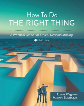 Paperback How To Do the Right Thing: A Practical Guide For Ethical Decision Making Book