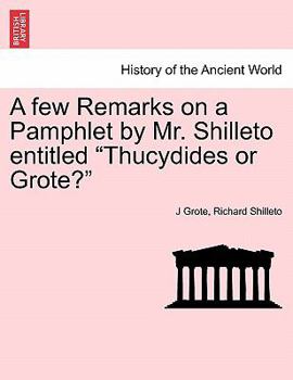 Paperback A Few Remarks on a Pamphlet by Mr. Shilleto Entitled Thucydides or Grote? Book