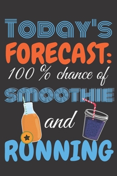 Paperback Today's forecast: 100% chance of smoothie and running.: Perfect Gift For Jogging Lovers, 120 Pages Blank Lined Notebook With Custom Soft Book