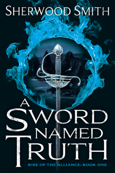 Hardcover A Sword Named Truth: Rise of the Alliance Book One Book