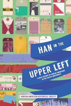 Paperback Han in the Upper Left: A Brief History of Korean Americans in the Pacific Northwest Book