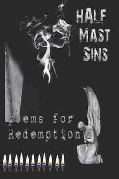 Paperback Half-Mast Sins: Poems of Redemption Book