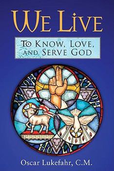 Paperback We Live: To Know, Love, and Serve God Book