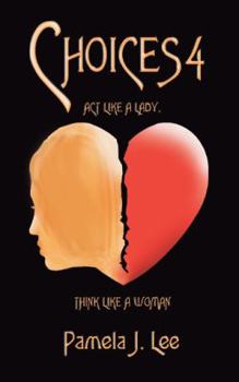 Choices4: ACT Like a Lady, Think Like a Woman